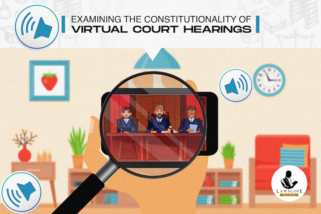 EXAMINING THE CONSTITUTIONALITY OF VIRTUAL COURT HEARING