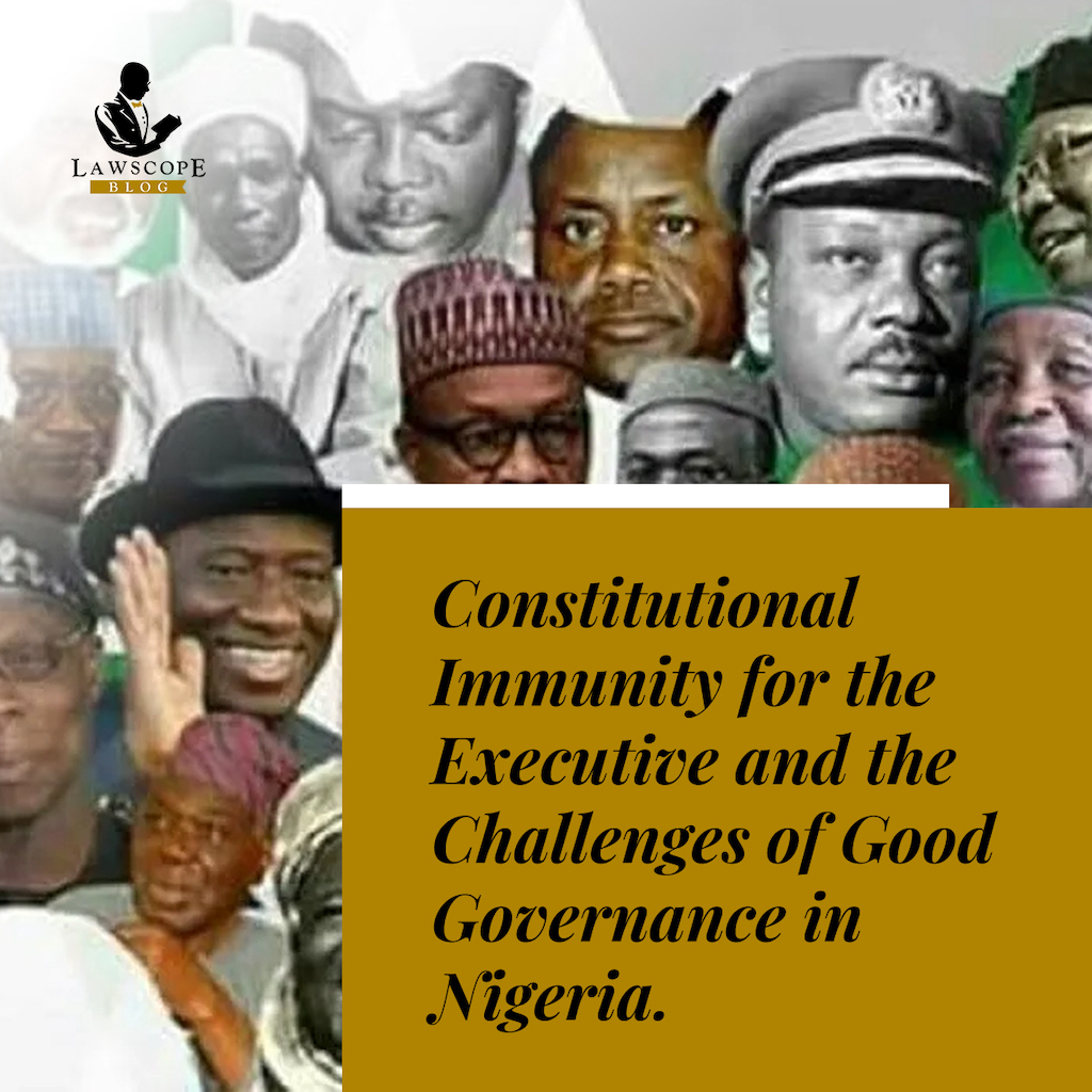 CONSTITUTIONAL IMMUNITY FOR THE EXECUTIVE AND THE CHALLENGES OF GOOD GOVERNANCE IN NIGERIA