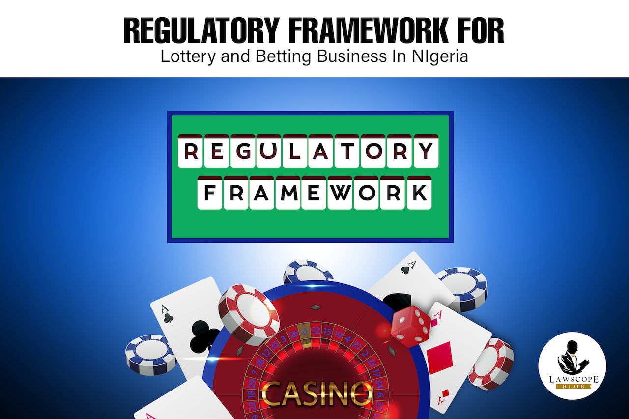 REGULATORY FRAMEWORK FOR LOTTERY AND BETTING BUSINESS IN NIGERIA