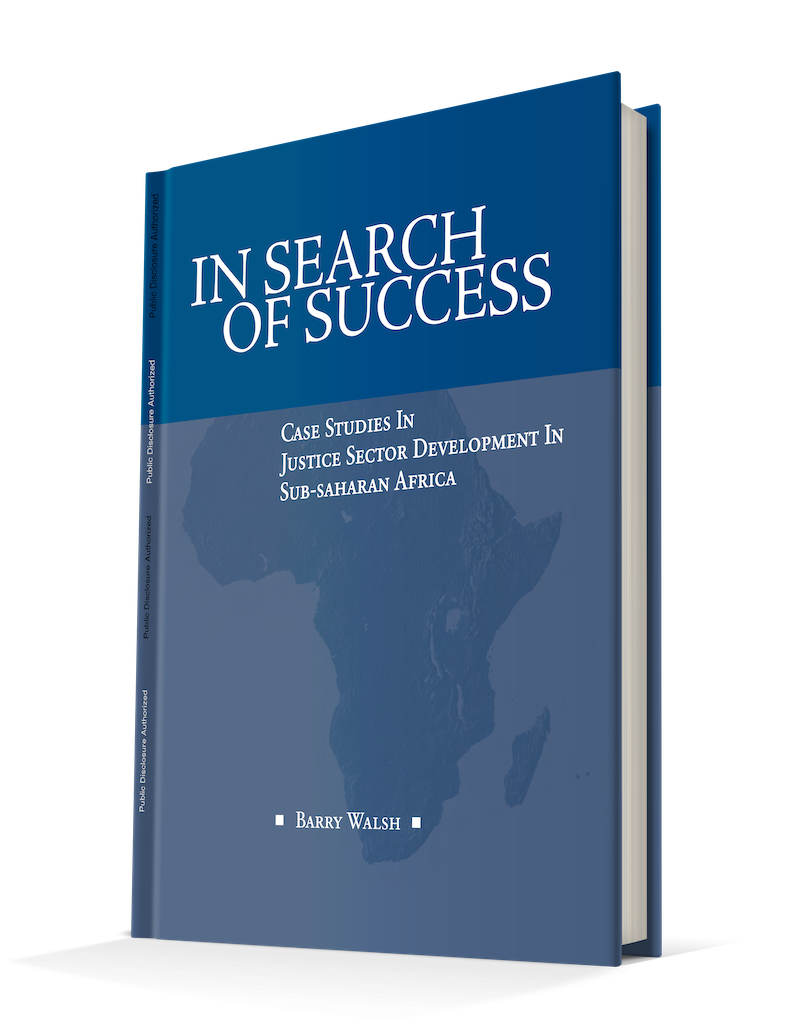 In Search Of Success: Case Studies In Justice Sector Development In Sub-saharan Africa